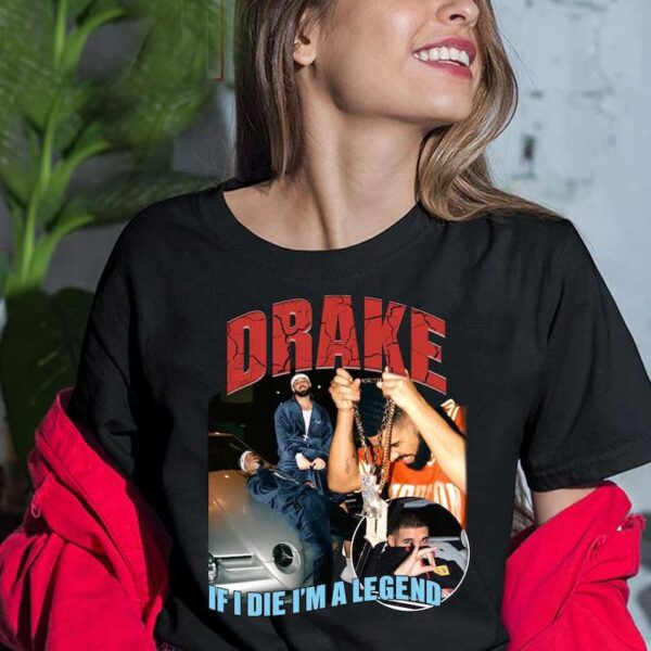 Drake If I Die Im A Legend Unisex T Shirt