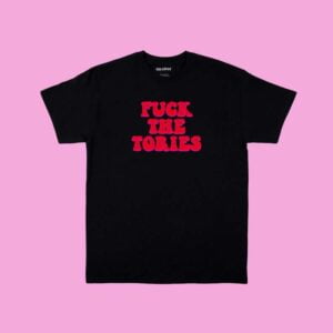 Fuck The Tories Unisex T Shirt