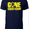 Gone Squatching Unisex T Shirt
