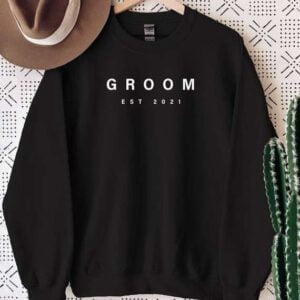 Groom Est 2021 Sweatshirt Unisex T Shirt