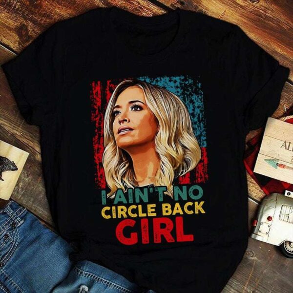 I Aint No Circle Back Girl Shirt Kayleigh McEnany Sweatshirt