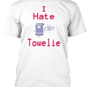 I Hate Towelie T Shirt