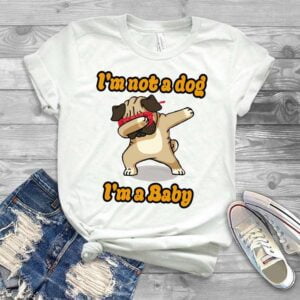Im Not A Dog Im a Baby Dog Lover Unisex T Shirt