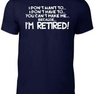 I'm Retired Unisex T Shirt