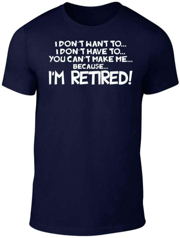 I'm Retired Unisex T Shirt