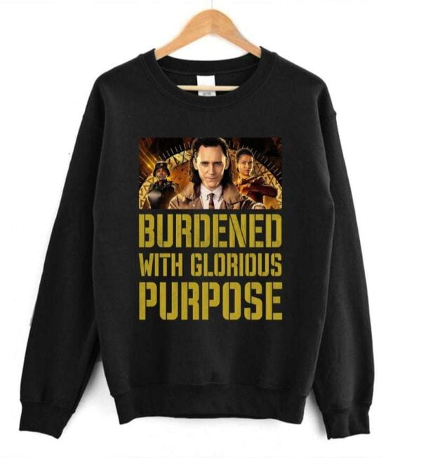 Loki Sweatshirt Burdened With Glorious Purpose Unisex T Shirt