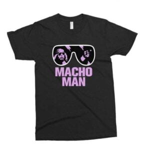 Macho Man Unisex T Shirt