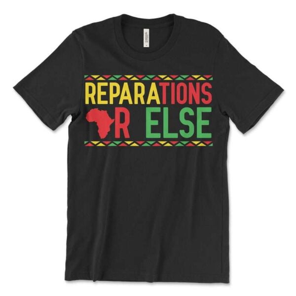 Reparations Or Else Unisex T Shirt