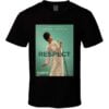 Respect Movie Classic T Shirt