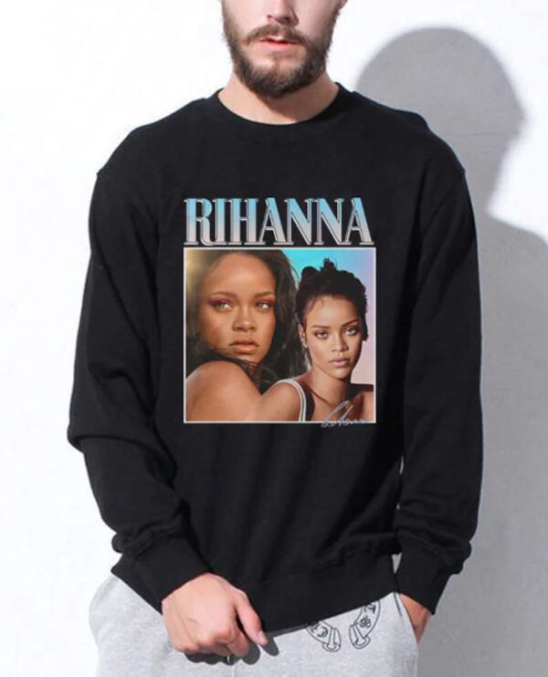 Rihanna Sweatshirt Unisex T Shirt