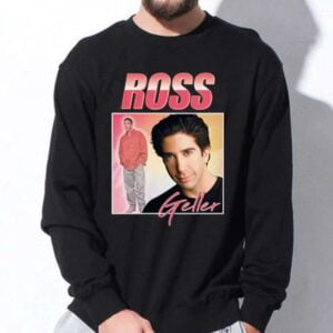 Ross Geller Sweatshirt Unisex T Shirt
