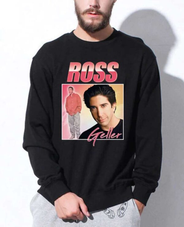 Ross Geller Sweatshirt Unisex T Shirt