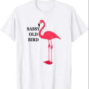 Sassy Old Bird Flamingo Unisex T Shirt