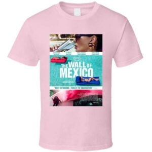 The Wall Of Mexico Movie Unisex T Shirt