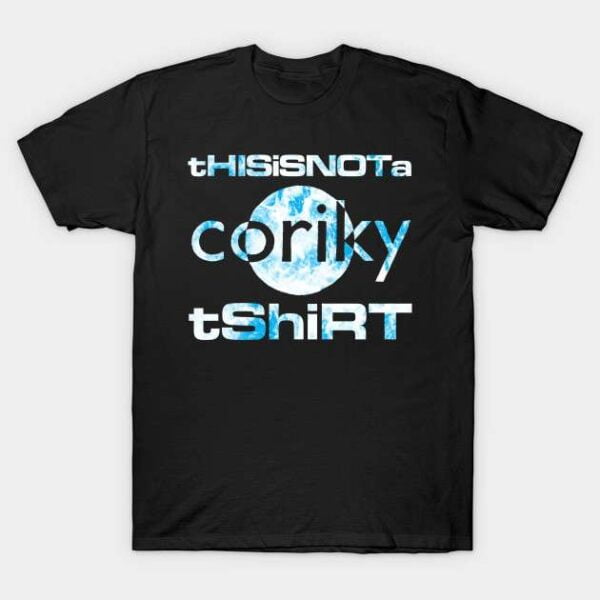 This Is Not A Coriky T Shirt