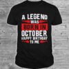 A Legend Was Born In October Shirt Happy Birthday To Me