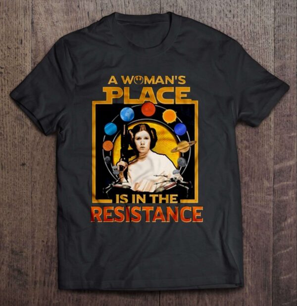 A Womans Place Is In The Resistance T Shirt