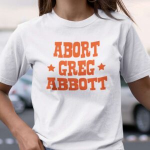 Abort Greg Abbott Unisex T Shirt