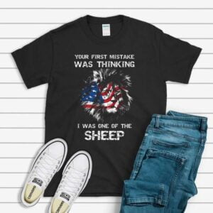 American Pride T Shirt Your First Mistake Thinking I was A Sheep