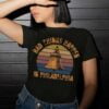 Bad Things Happen in Philadelphia Unisex T Shirt