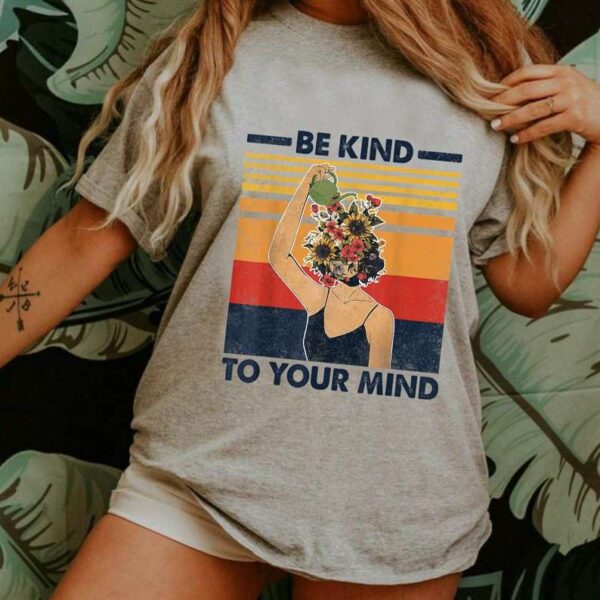 Be Kind to Your Mind Unisex T Shirt