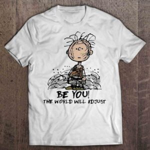 Be You The World Will Adjust Pig Pen Unisex T Shirt