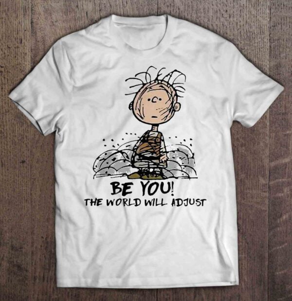 Be You The World Will Adjust Pig Pen Unisex T Shirt