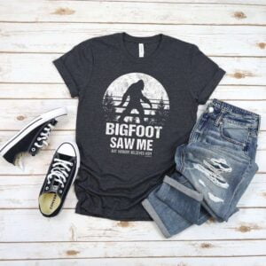 Bigfoot Saw Me T Shirt Nobody Believes Him