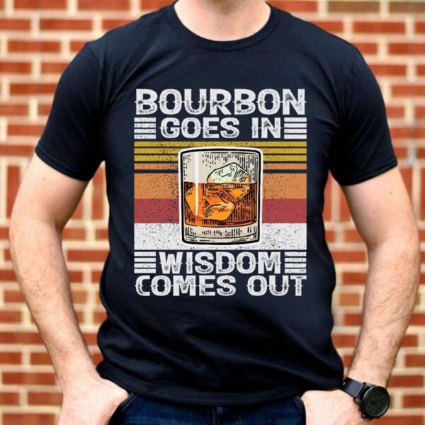 Bourbon Goes In Unisex T Shirt