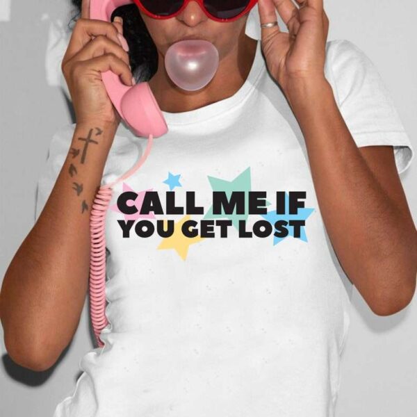 Call Me If You Get Lost Unisex T Shirt