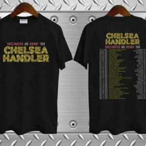 Chelsea Handler Vaccinated And Horny Tour 2021 T Shirt