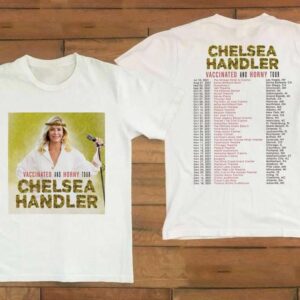 Chelsea Handler Vaccinated and Horny Tour 2021 T Shirt 1