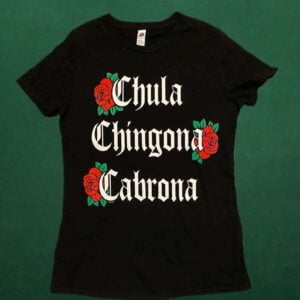 Chula Chingona Cabrona Unisex T Shirt