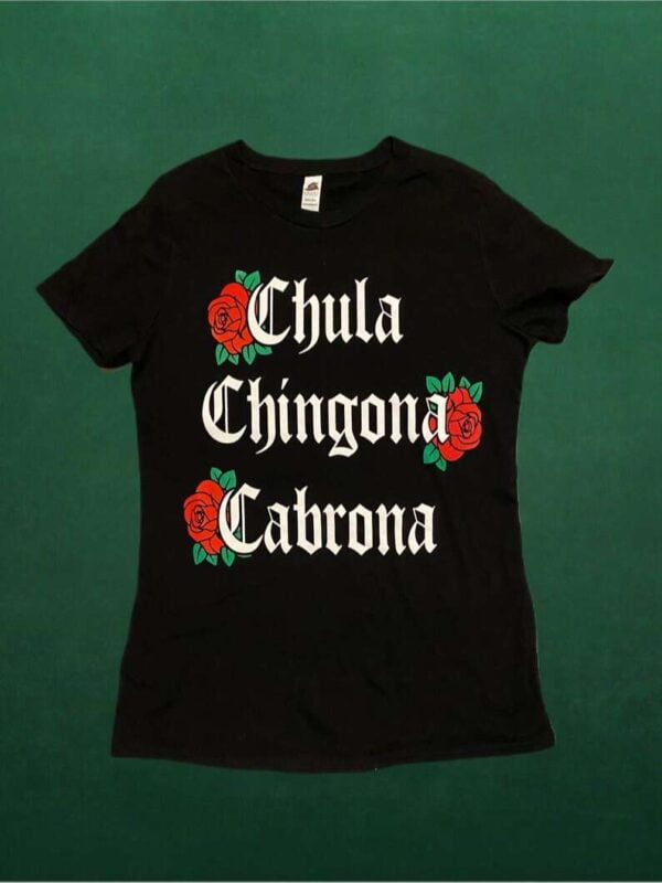 Chula Chingona Cabrona Unisex T Shirt
