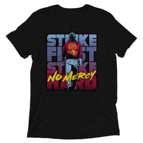 Cobra Kai T Shirt Strike First Strike Hard No Mercy The Karate Kid