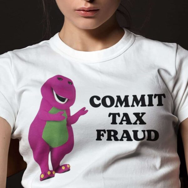 Commit Tax Fraud Unisex T Shirt