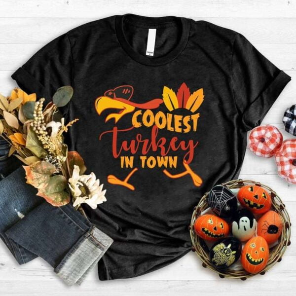 Coolest Turkey in Town Shirt Funny Thanksgiving