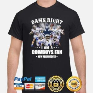 Damn Right I Am A Dallas Cowboys Fan T Shirt For Men And Women