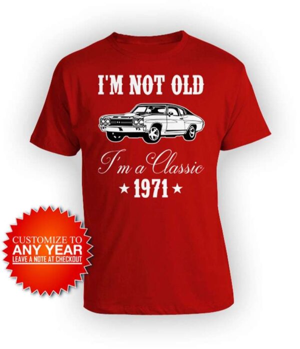 Day Im Not Old Im A Classic 1971 50th Birthday Unisex T Shirt