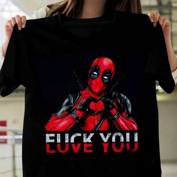 Deadpool T Shirt Fuck You And Love You