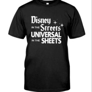 Disney In The Streets Universal In The Sheets Unisex T Shirt
