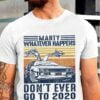 Dont Ever Go To 2020 Shirt