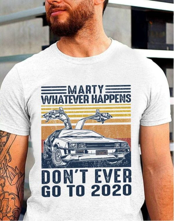 Dont Ever Go To 2020 Shirt