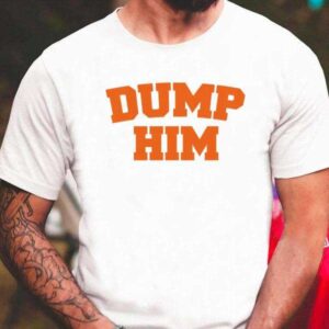 Dump Him T Shirt For Men And Women