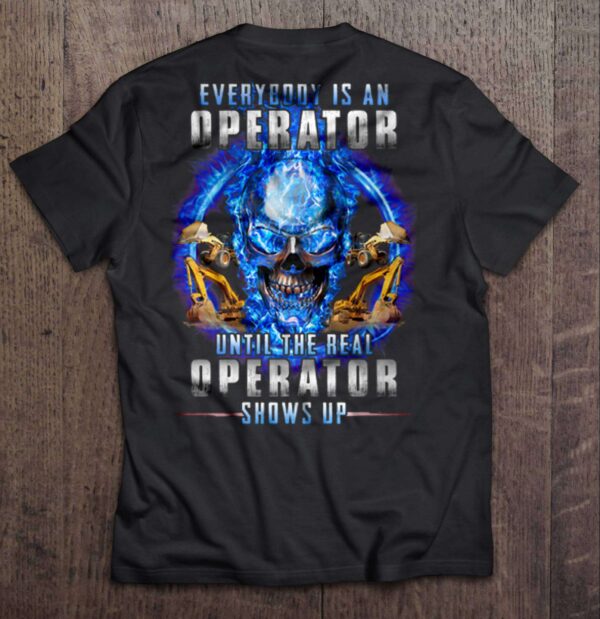 Everybodys An Operator Until The Real Operator Shows Up Skull Unisex T Shirt