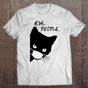 Ew People Funny Black Cat Unisex T Shirt