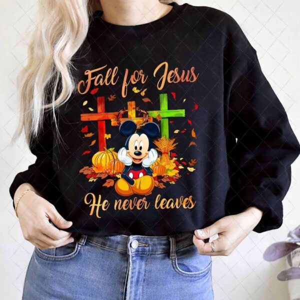 Fall For Jesus He Never Leaves T Shirt Mickey Thanksgiving