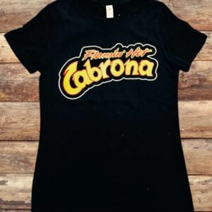 Flaming Hot Cabrona Unisex T Shirt
