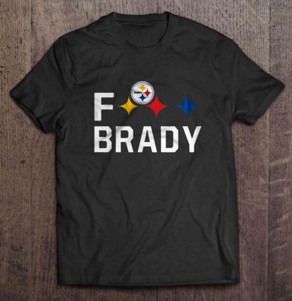 Fuck Brady T Shirt Pittsburgh Steelers
