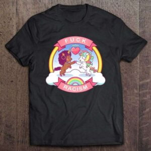 Fuck Racism Unicorn T Shirt Anti Racism